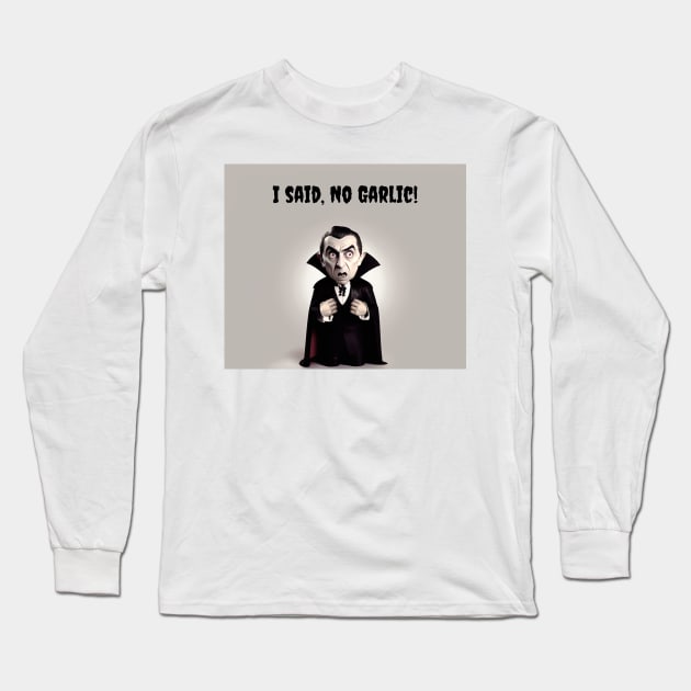 I said no garlic Long Sleeve T-Shirt by TheArtfulAI